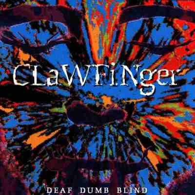 Clawfinger: "Deaf Dumb Blind" – 1993